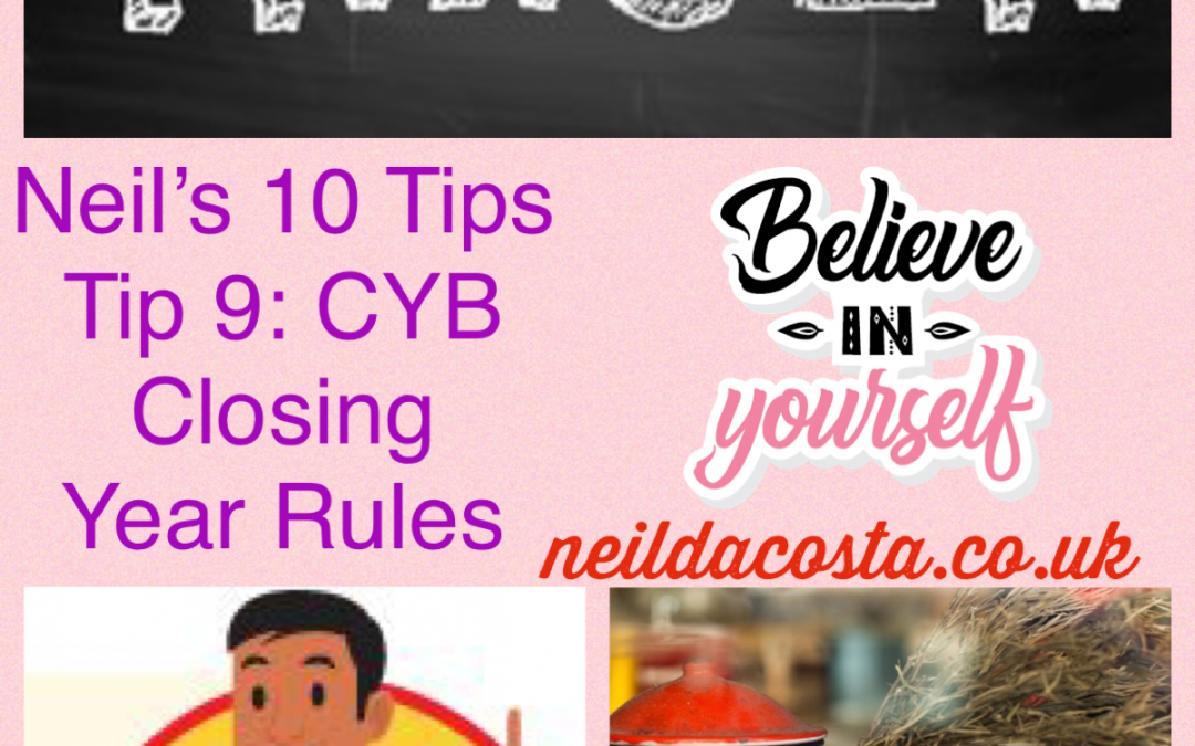 Neil’s Top Tips: CYB Closing Year Rules